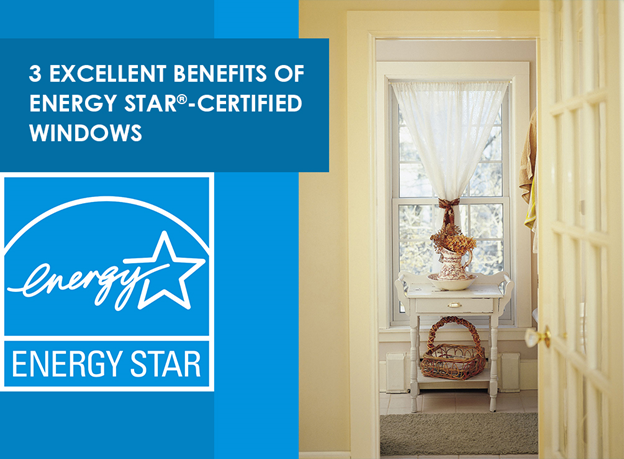 3 Excellent Benefits of ENERGY STAR®-Certified Windows