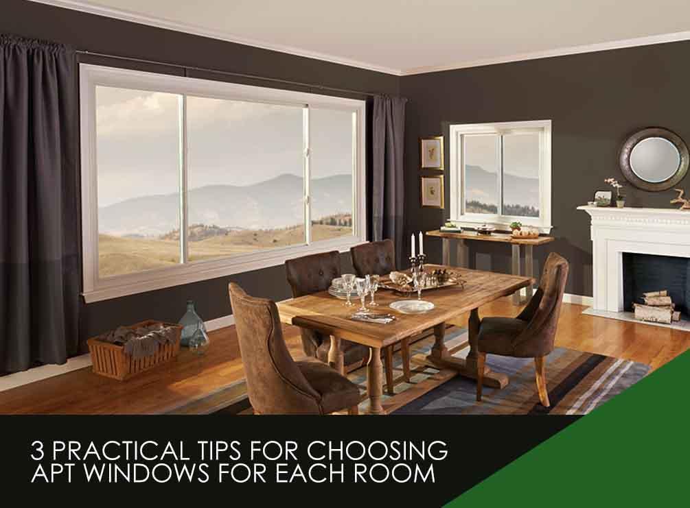 3 Practical Tips for Choosing Apt Windows for Each Room