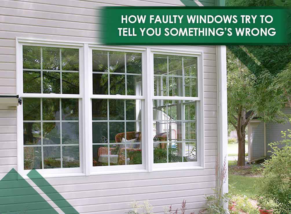 How Faulty Windows Try to Tell You Something’s Wrong