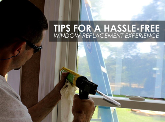 Tips for a Hassle-Free Window Replacement Experience