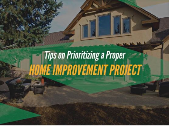 Tips on Prioritizing a Proper Home Improvement Project